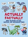 Actually Factually (eBook): Mind-blowing Myths, Muddles and Misconceptions